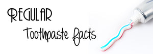 Facts You Need to Know About Your Toothpaste